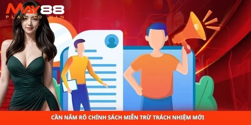 Cần nắm rõ chính sách miễn trừ trách nhiệm mới