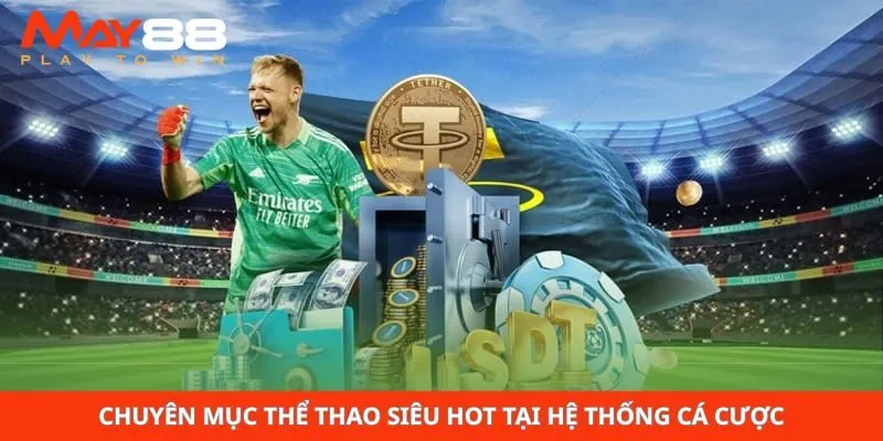 Chuyên mục thể thao siêu hot tại hệ thống cá cược