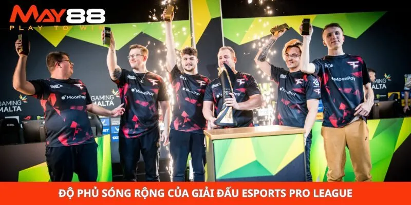 Độ phủ sóng rộng của giải đấu esports Pro League