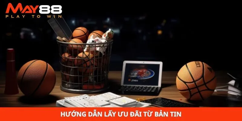 Hướng dẫn lấy ưu đãi từ bản tin