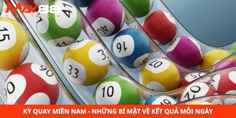 Kỳ Quay Miền Nam - Những Bí Mật Về Kết Quả Mỗi Ngày