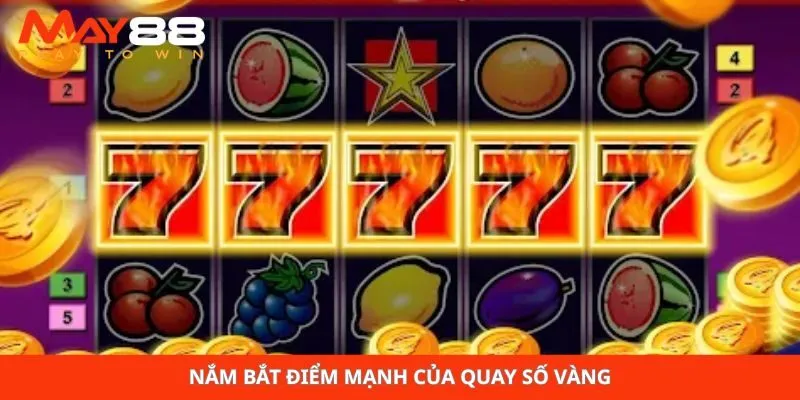 Nắm bắt điểm mạnh của quay số vàng