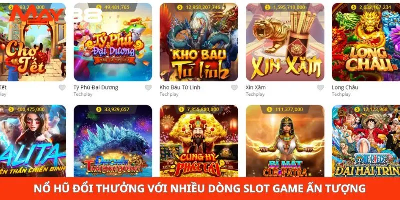 Nổ hũ đổi thưởng với nhiều dòng slot game ấn tượng