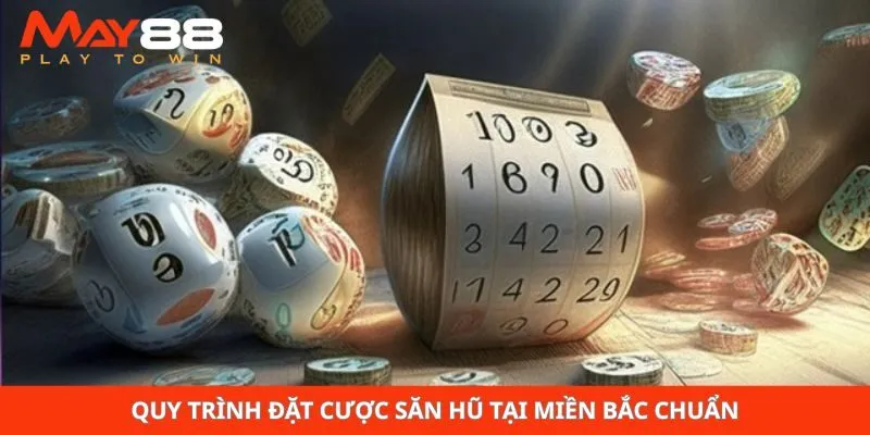 Quy trình đặt cược săn hũ tại miền Bắc chuẩn