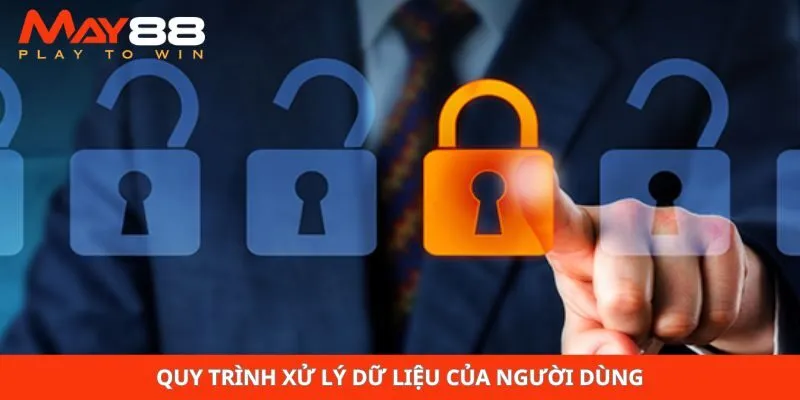 Quy trình xử lý dữ liệu của người dùng