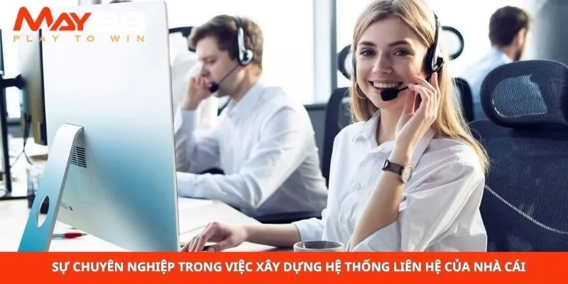 Sự chuyên nghiệp trong việc xây dựng hệ thống liên hệ của nhà cái