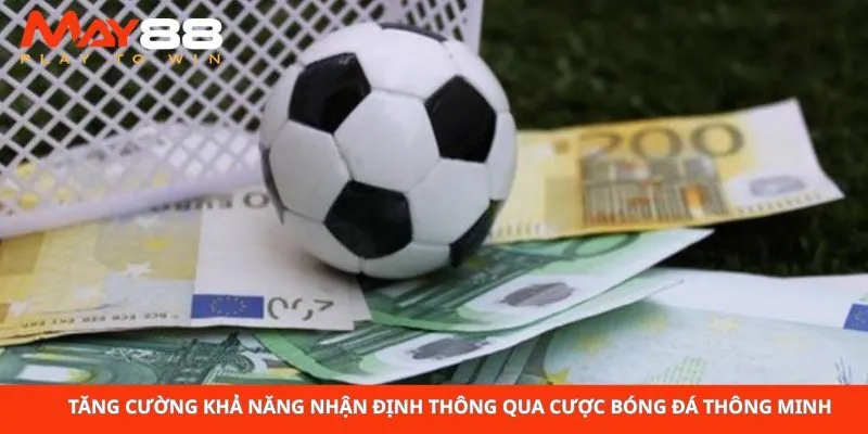 Tăng cường khả năng nhận định thông qua cược bóng đá thông minh