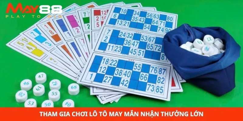 Tham gia chơi lô tô may mắn nhận thưởng lớn