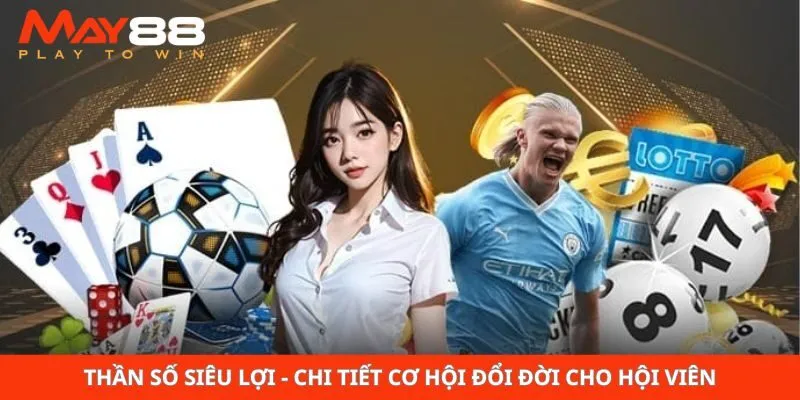 Thần Số Siêu Lợi - Chi Tiết Cơ Hội Đổi Đời Cho Hội Viên