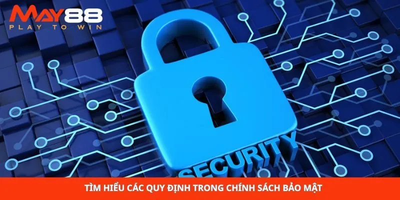 Tìm hiểu các quy định trong chính sách bảo mật