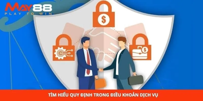 Tìm hiểu quy định trong điều khoản dịch vụ