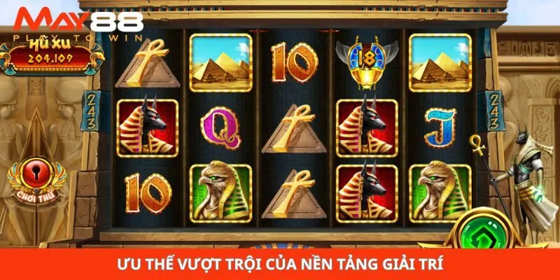 Ưu thế vượt trội của nền tảng giải trí